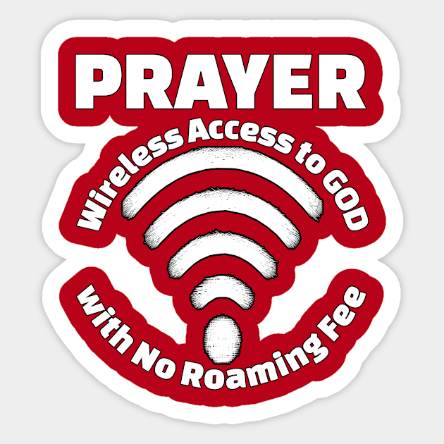 Jesus T-Shirts Prayer - Wireless Access to God Sticker by KSMusselman